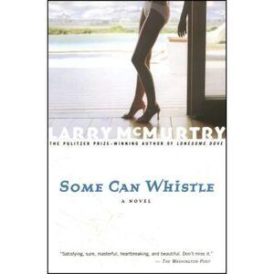 Some Can Whistle -- Larry McMurtry
